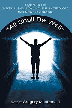 portada "All Shall be Well": Explorations in Universal Salvation and Christian Theology, From Origen to Moltmann (en Inglés)