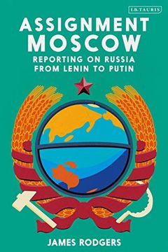 portada Assignment Moscow: Reporting on Russia From Lenin to Putin (en Inglés)