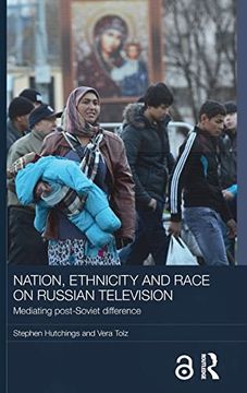 portada Nation, Ethnicity and Race on Russian Television: Mediating Post-Soviet Difference (Basees (en Inglés)