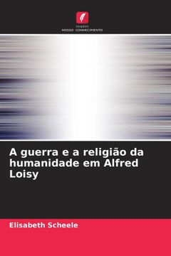 portada A Guerra e a Religiã â£o da Humanidade em Alfred Loisy