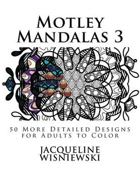portada Motley Mandalas 3: 50 More Detailed Designs for Adults to Color (in English)