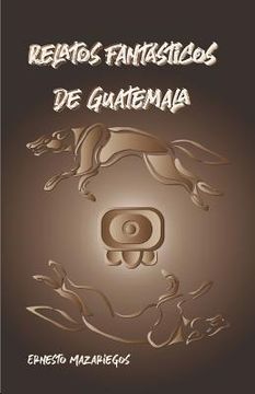 portada Relatos Fantásticos de Guatemala: Leyendas de Guatemala