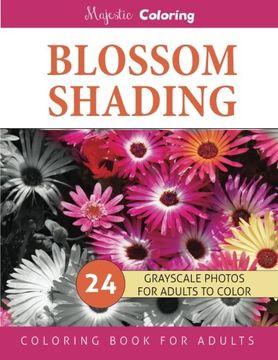 portada Blossom Shading: Grayscale Photo Coloring Book for Grown Ups (Floral Fantasy Coloring) (Volume 2)
