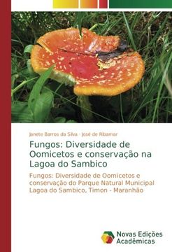 portada Fungos: Diversidade de Oomicetos e conservação na Lagoa do Sambico: Fungos: Diversidade de Oomicetos e conservação do Parque Natural Municipal Lagoa do Sambico, Timon - Maranhão