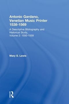portada antonio gardano, venetian music printer, 1538-1569: a descriptive bibliography and historical study, 1550-1559 (en Inglés)