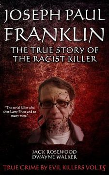 portada Joseph Paul Franklin: The True Story of The Racist Killer: Historical Serial Killers and Murderers (in English)