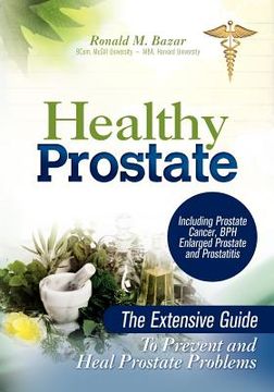 portada healthy prostate: the extensive guide to prevent and heal prostate problems including prostate cancer, bph enlarged prostate and prostat (en Inglés)