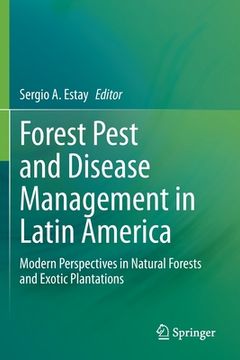 portada Forest Pest and Disease Management in Latin America: Modern Perspectives in Natural Forests and Exotic Plantations (en Inglés)