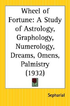 portada wheel of fortune: a study of astrology, graphology, numerology, dreams, omens, palmistry (en Inglés)