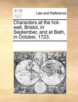 portada characters at the hot-well, bristol, in september, and at bath, in october, 1723. (en Inglés)