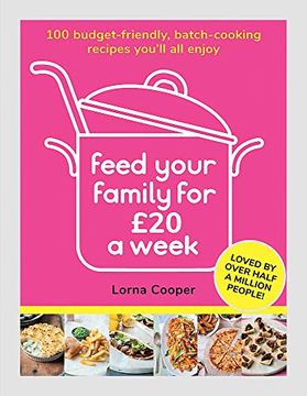 portada Feed Your Family for £20 a Week: 100 Budget-Friendly, Batch-Cooking Recipes You'Ll all Enjoy (en Inglés)