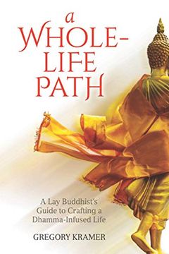 portada A Whole-Life Path: A lay Buddhist’S Guide to Crafting a Dhamma-Infused Life (in English)