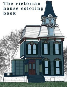 portada The Victorian House: Architectural Coloring Book : A Stress Management Coloring Book For Adults (Architectural Art) (Volume 1)