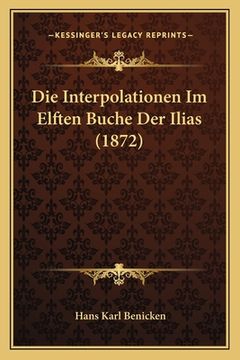 portada Die Interpolationen Im Elften Buche Der Ilias (1872) (en Alemán)