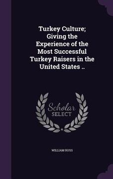 portada Turkey Culture; Giving the Experience of the Most Successful Turkey Raisers in the United States ..