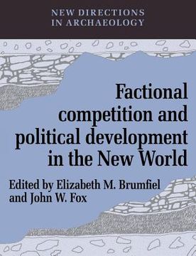 portada Factional Competition and Political Development in the new World Paperback (New Directions in Archaeology) (in English)