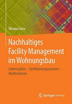 portada Nachhaltiges Facility Management im Wohnungsbau: Lebenszyklus - Zertifizierungssysteme - Marktchancen (in German)