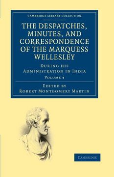 portada The Despatches, Minutes, and Correspondence of the Marquess Wellesley, k. G. , During his Administration in India 5 Volume Set: The Despatches,. Library Collection - South Asian History) (en Inglés)