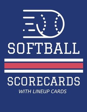 portada Softball Scorecards With Lineup Cards: 50 Scoring Sheets For Baseball and Softball Games (8.5x11) (in English)