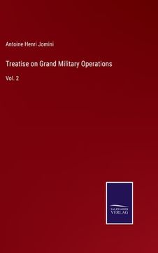 portada Treatise on Grand Military Operations: Vol. 2 