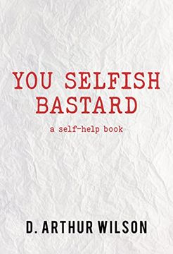 portada You Selfish Bastard: A Self Help Book (in English)