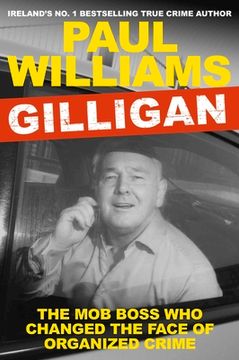portada Gilligan: The Mob Boss Who Changed the Face of Organized Crime