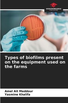 portada Types of biofilms present on the equipment used on the farms (en Inglés)