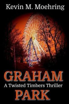 portada Graham Park: A Twisted Timbers Thriller: Volume 1 (Twisted Timbers Series)