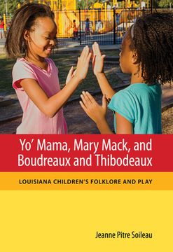 portada Yo' Mama, Mary Mack, and Boudreaux and Thibodeaux: Louisiana Children's Folklore and Play