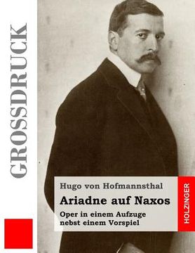 portada Ariadne auf Naxos (Großdruck): Oper in einem Aufzuge nebst einem Vorspiel (in German)
