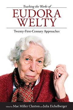 portada Teaching the Works of Eudora Welty: Twenty-First-Century Approaches