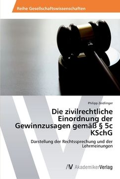 portada Die zivilrechtliche Einordnung der Gewinnzusagen gemäß 5c KSchG (en Alemán)