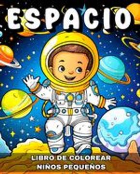 portada Espacio Libro de Colorear para Niños Pequeños: Dibujos para Colorear Astronautas, Cohetas, Planetas y Más