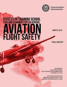 portada Effects of Training School Type and Examiner Type on General Aviation Flight Safety (en Inglés)