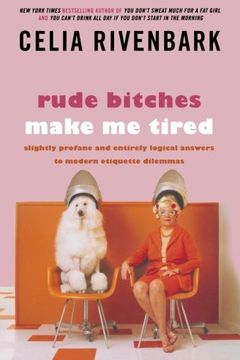 portada Rude Bitches Make Me Tired: Slightly Profane And Entirely Logical Answers To Modern Etiquette Dilemmas