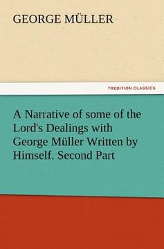 portada a narrative of some of the lord's dealings with george muller written by himself. second part (in English)