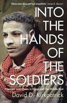 portada Into the Hands of the Soldiers: Freedom and Chaos in Egypt and the Middle East (en Inglés)