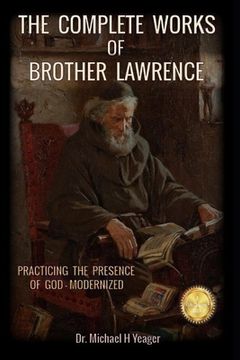 portada The Complete Works of Brother Lawrence: Practicing the Presence of God - Modernized (in English)
