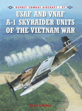 portada usaf and vnaf a-1 skyraider units of the vietnam war (en Inglés)