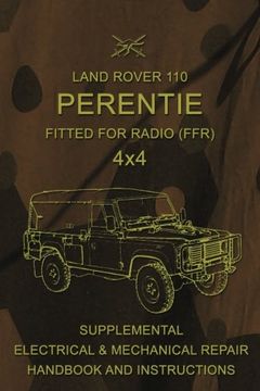 portada Land Rover 110 Perentie Fitted for Radio (Ffr) 4X4: Supplemental Electrical & Mechanical Repair Handbook and Instructions (en Inglés)