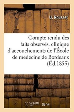 portada Compte Rendu Des Faits Observes a la Clinique D'Accouchements de L'Ecole de Medecine de Bordeaux (Sciences) (French Edition)