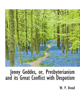 portada jenny geddes, or, presbyterianism and its great conflict with despotism