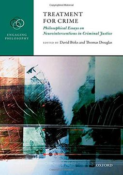 portada Treatment for Crime: Philosophical Essays on Neurointerventions in Criminal Justice (Engaging Philosophy) (in English)