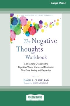 portada The Negative Thoughts Workbook: CBT Skills to Overcome the Repetitive Worry, Shame, and Rumination That Drive Anxiety and Depression [16pt Large Print (en Inglés)