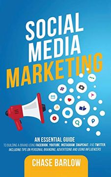 portada Social Media Marketing: An Essential Guide to Building a Brand Using Fac, Youtube, Instagram, Snapchat, and Twitter, Including Tips on Personal Branding, Advertising and Using Influencers (in English)