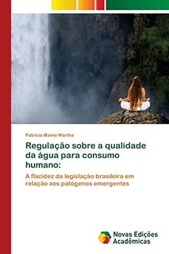 portada Regulação Sobre a Qualidade da Água Para Consumo Humano:  A Flacidez da Legislação Brasileira em Relação aos Patógenos Emergentes
