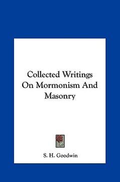 portada collected writings on mormonism and masonry (en Inglés)