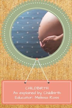 portada Childbirth Prep: As explained by a Certified Childbirth Educator