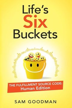 portada Life's Six Buckets: The Fulfillment Source Code: Human Edition (en Inglés)