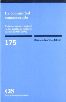 portada La Comunidad Enmascarada: Visiones Sobre Euskadi de los Partidos PolíTicos Vascos, 1986-1996 (ColeccióN MonografíAs (in Spanish)